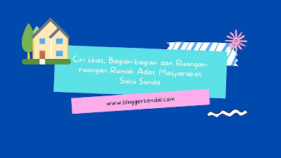 Ciri khas, Bagian-bagian dan Ruangan-ruangan Rumah Adat Masyarakat Suku Sunda