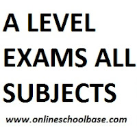 A LEVEL EXAMS ALL SUBJECTS 