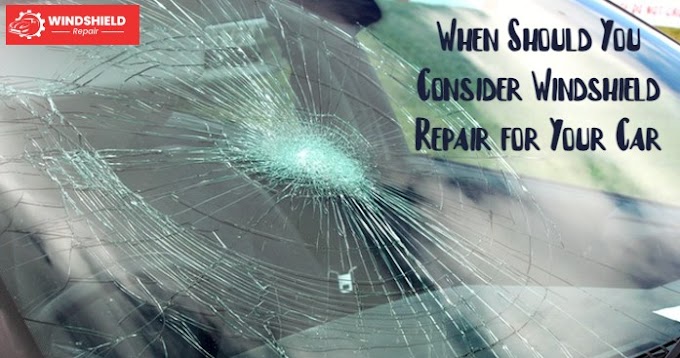 When Should You Consider Windshield Repair for Your Car