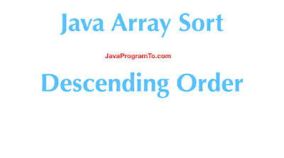 Java Array Sort Descending Order