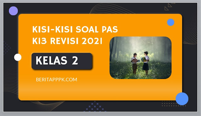 Kisi-Kisi PAS Kelas 2 Tema 2 Semester 1 K13 Tapel 2021/2022