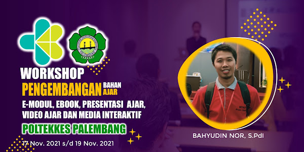 Workshop Pengembangan E-Modul, E-Book, Presentasi & Video Ajar Serta Media embelajaran Interaktif berbasis Android Poltekkses Palembang 2021