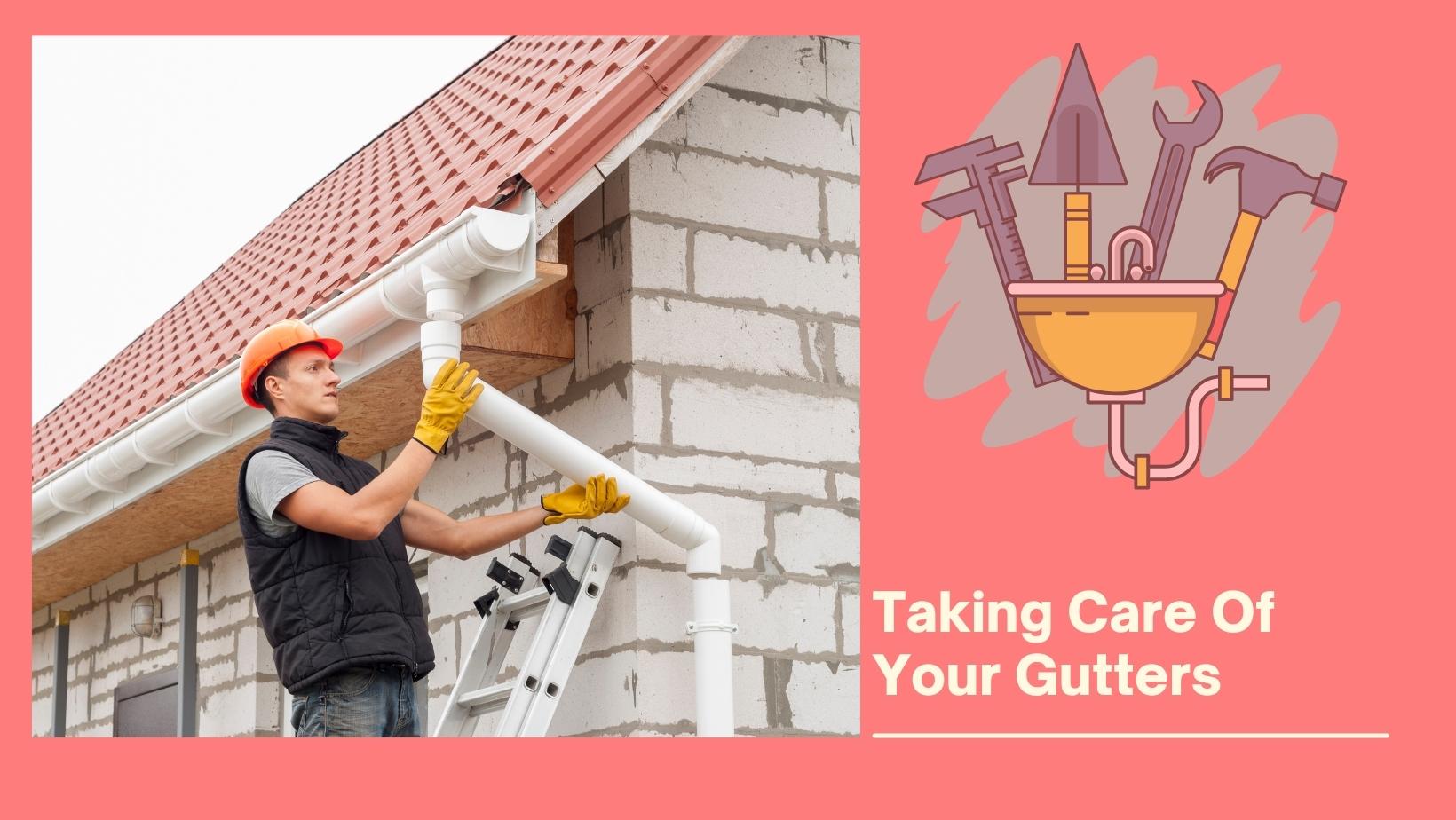 Taking Care Of Your Gutters