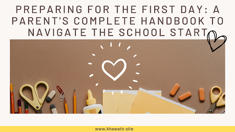 Preparing for the First Day: A Parent's Complete Handbook to Navigate the School Start