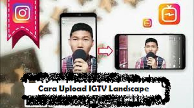  Instagram adalah salah satu aplikasi sosial media yang paling populer saat ini Cara Upload IGTV Landscape Terbaru