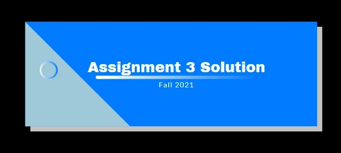 CS605 Assignment 3 Fall 2021