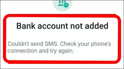 How To Fix Bank Account Not Added Couldn't Send SMS Check Your Device Connection & Try Again in WhatsApp