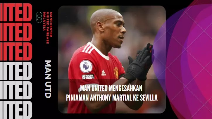 Man United mengesahkan pinjaman Anthony Martial ke Sevilla