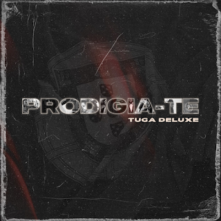Prodigio - Prodigia-te (Tuga Deluxe ) [Álbum Exclusivo 2022] mp3 download
