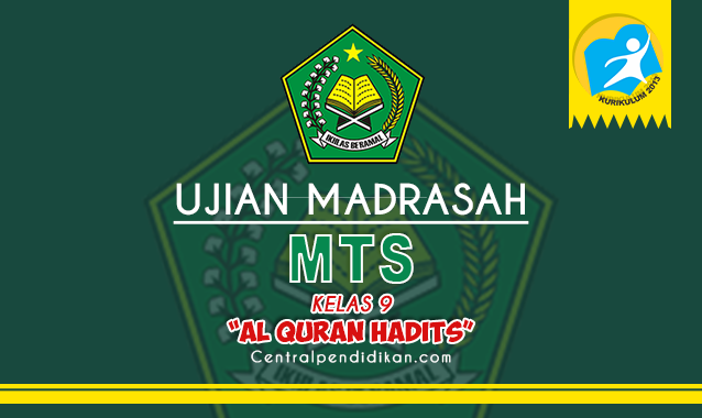 Contoh Soal Ujian Madrasah (UM) Al Quran Hadits MTS Kelas 9 Tahun 2023 ONLINE