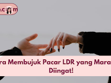    5 Cara Membujuk Pacar LDR yang Marah, Harus Diingat!