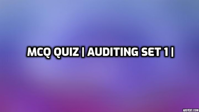 MCQ QUIZ | Auditing Set 1 |