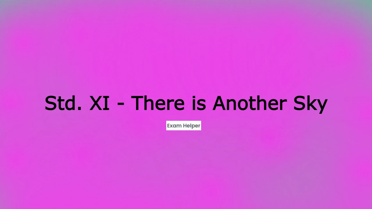 There is Another Sky  ( Question & Answer ), There is Another Sky ,Std. XI - 2.3: There is Another Sky,English,EnglishXI,Exam Helper