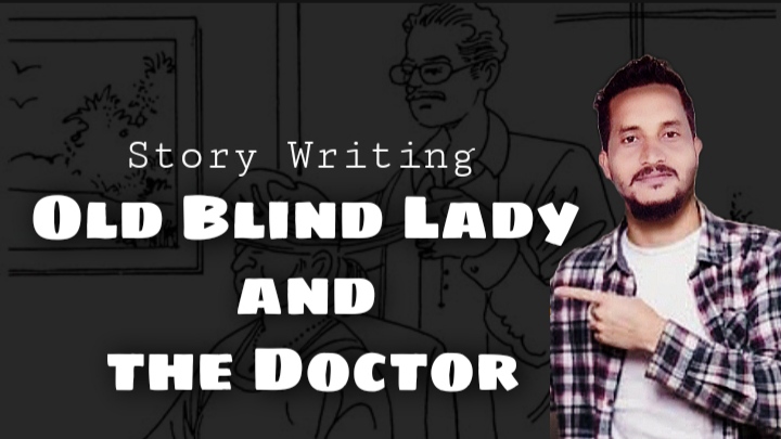 Story Writing on old blind lady and the doctor