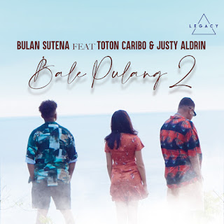 Bulan Sutena - Bale Pulang 2 (feat. Toton Caribo & Justy Aldrin) MP3