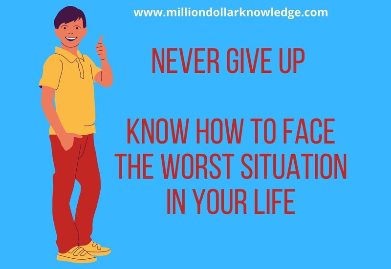 How to face the worst situation in your life, Never give up a motivational short story