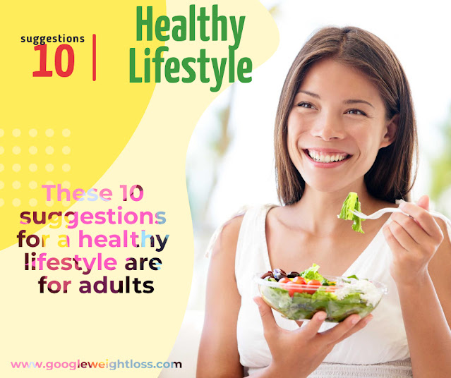 These 10 suggestions for a healthy lifestyle are for adults, lose weight fast, how to lose weight fast without going on a diet, lose weight fast men, lose weight fast meal plan, meal plans to lose weight fast, diet plans to lose weight fast, lose weight fast without exercise, lose weight fast naturally, lose weight fast keto, how to lose weight fast, how to lose fat quickly diet, sex, foods, vegetables, Drink a lot of water,