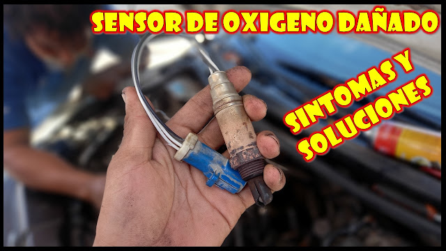 SENSOR DE OXIGENO SINTOMAS Y SOLUCIONES - COMO PROBAR EL SENSOR DE OXIGENO - QUE PASA SI FALLA EL SENSOR DE OXIGENO - POR QUE MI AUTO GASTA MUCHO COMBUSTIBLE - GASOLINA