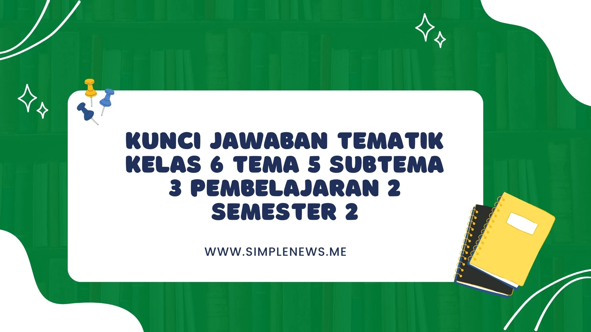 Kunci Jawaban Tematik Kelas 6 Tema 5 Subtema 3 Pembelajaran 2 Semester 2 www.simplenews.me