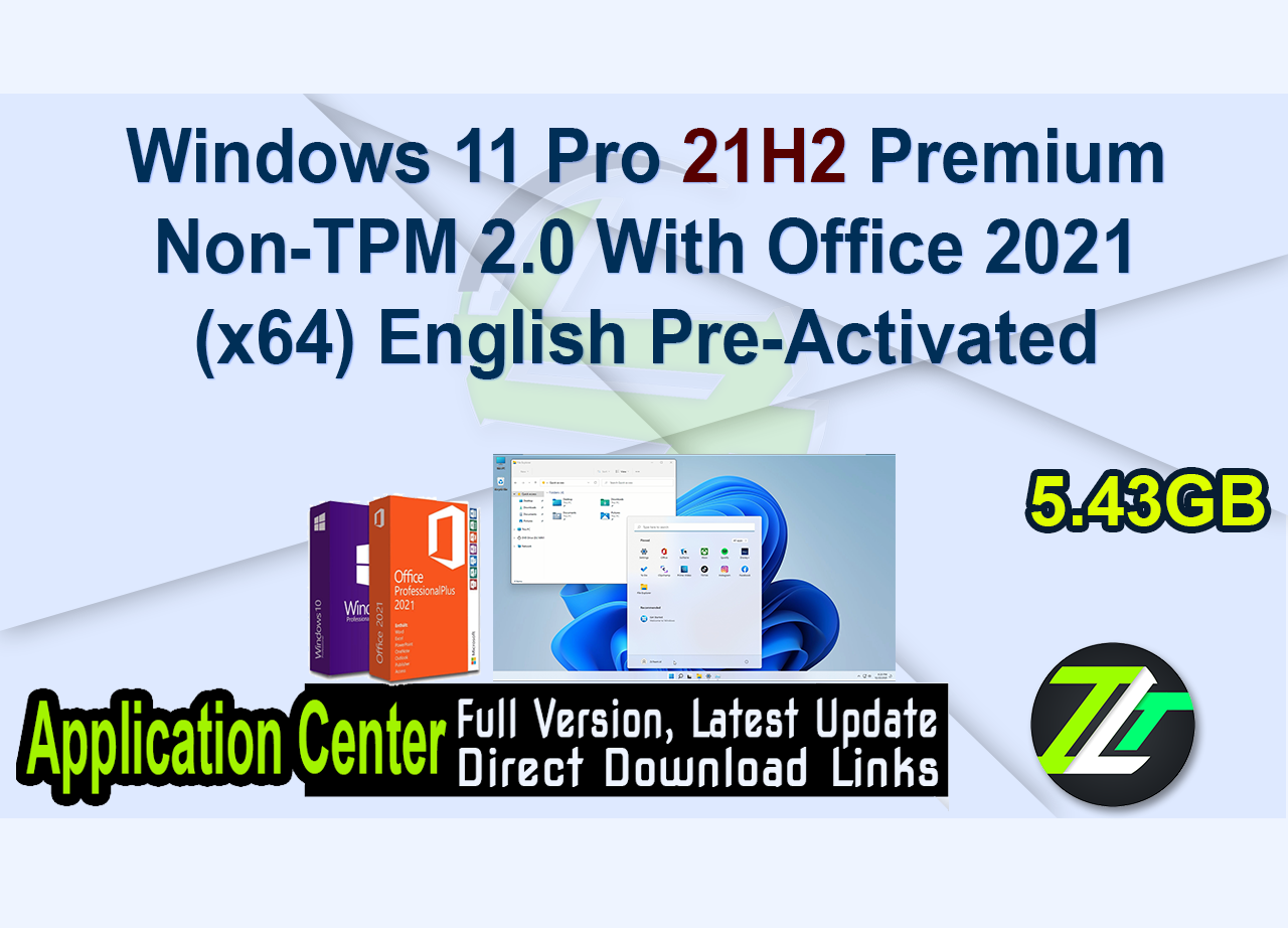 Windows 11 Pro 21H2 Premium Non-TPM 2.0 With Office 2021 (x64) English Pre-Activated