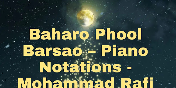 Baharo Phool Barsao – Piano Notations - Mohammad Rafi