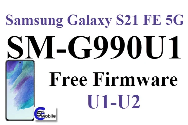 Galaxy S21 FE 5G G990U1 firmware files روم gw-aug-af-factory-jun-gn-plus-feb-baseband-name-mar-guueuaug-modem file firmware download