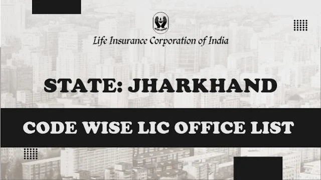LIC Office in Jharkhand Code Wise
