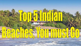 Top 5 Indian Beaches, You must Go