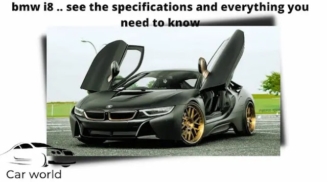 bmw i8 .. Specifications and everything you need to know
