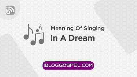 Meaning Of Singing In A Dream