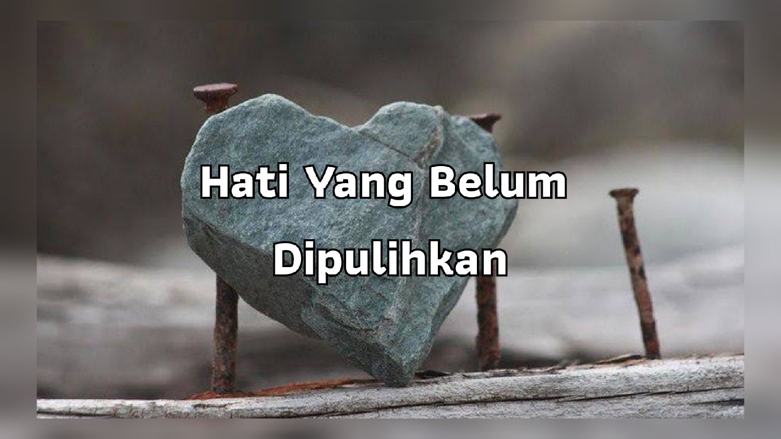 Hati Yang Belum Dipulihkan