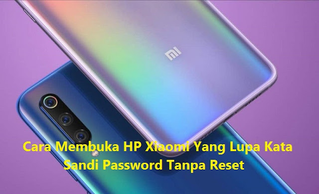 Cara Membuka HP Xiaomi Yang Lupa Kata Sandi Password Tanpa Reset