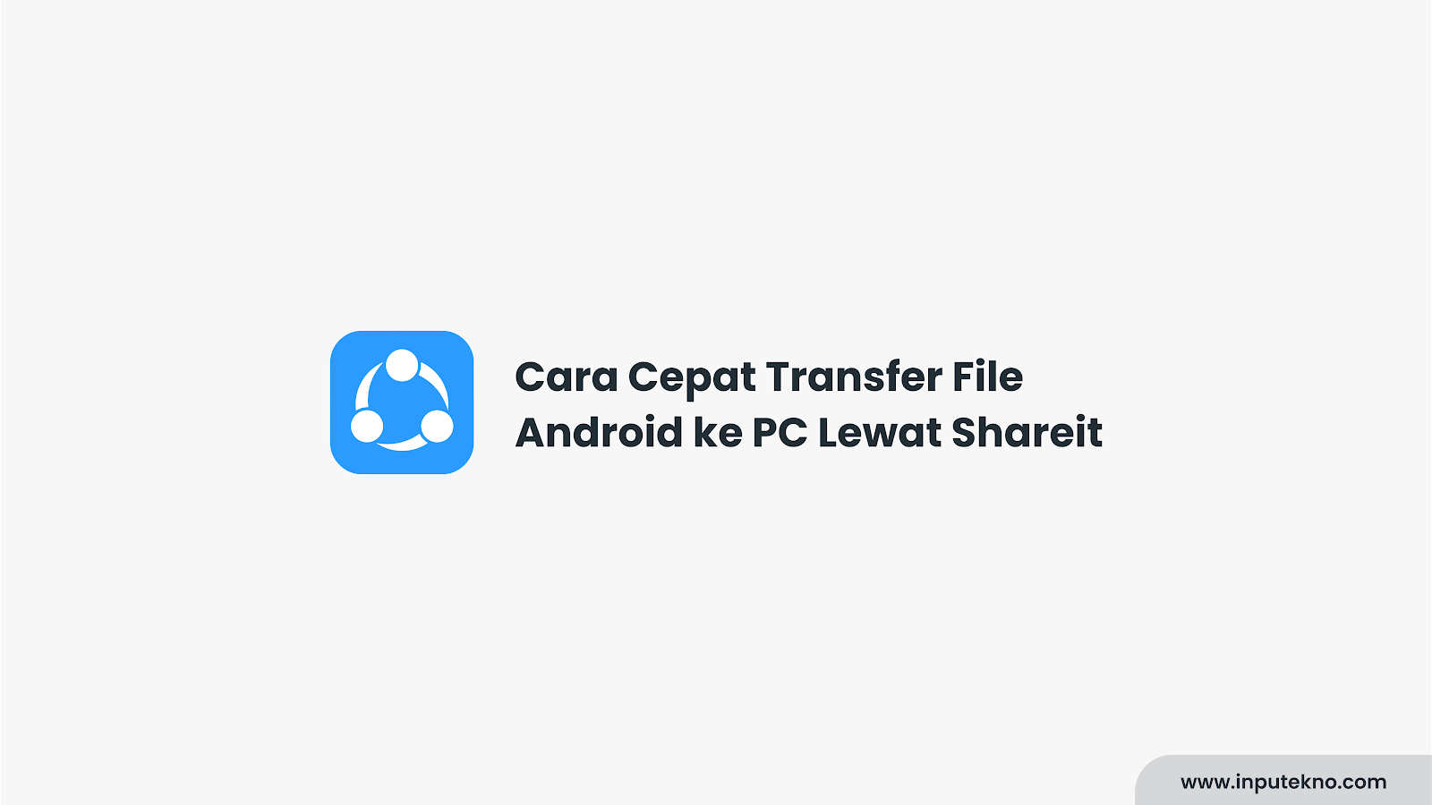 Cara Cepat Transfer File Android ke PC Lewat Shareit