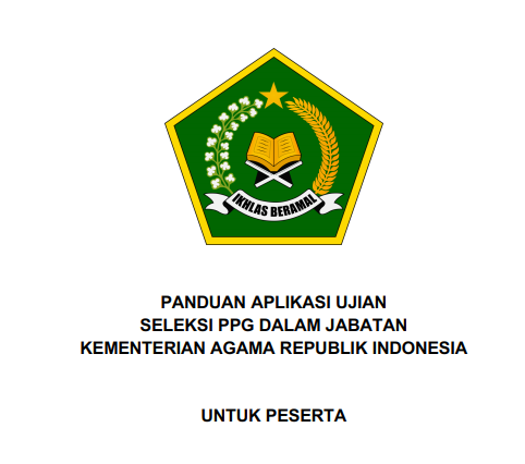 PANDUAN APLIKASI UJIAN SELEKSI PPG DALAM JABATAN KEMENTERIAN AGAMA REPUBLIK INDONESIA TAHUN 2022 - INTEL MADRASAH