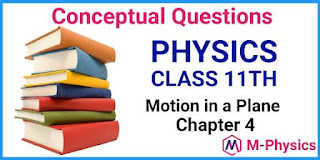 Conceptual Questions  for Class 11 Physics Chapter 4 Motion in a Plane