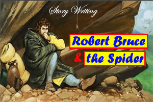 Robert Bruce & the Spider  - Moral Story