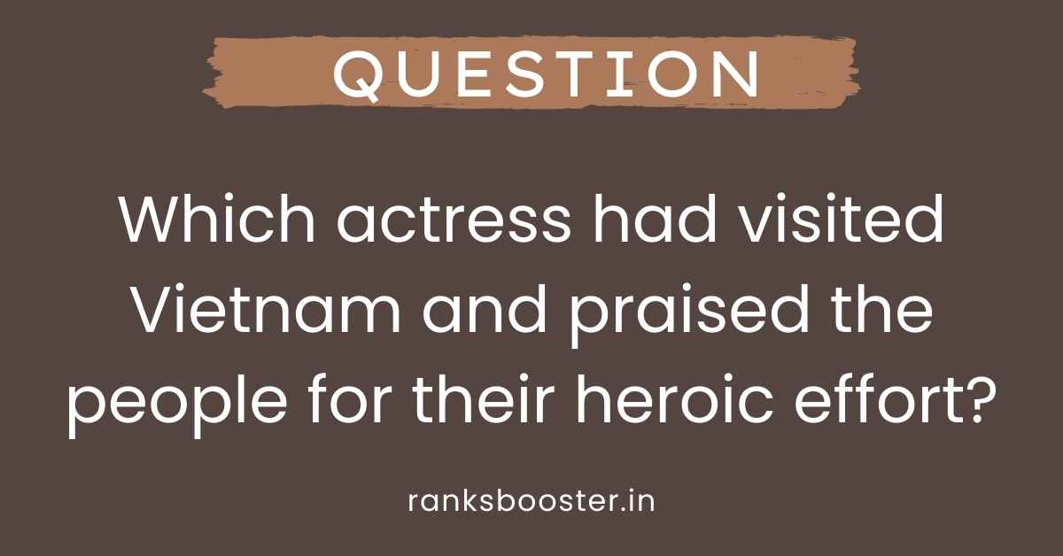 Which actress had visited Vietnam and praised the people for their heroic effort?