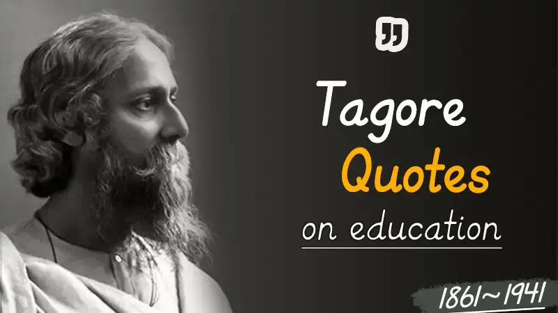 Education quotes by Rabindranath Tagore quotes, Rabindranath Tagore quotes on education