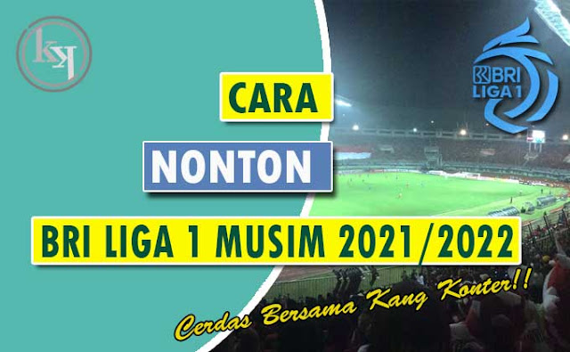 Cara nonton BRI Liga 1 2022