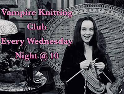 Carolyn Jones as Morticia Adams happily knitting with the caption Vampire Knitting Club Every Wednesday Night at 10 in pink