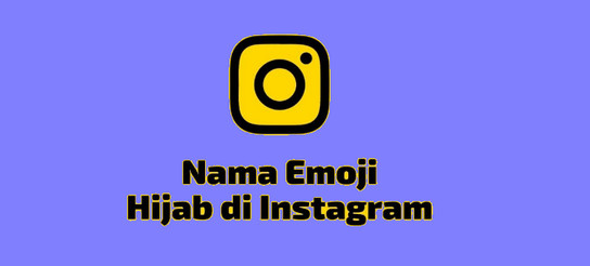 Nama Emoji Hijab di Instagram yang Viral