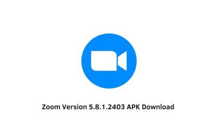 Zoom Version 5.8.1.2403 APK Download
