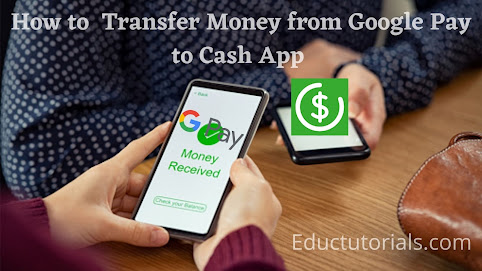 how to transfer moneyfrom google pay to cash app