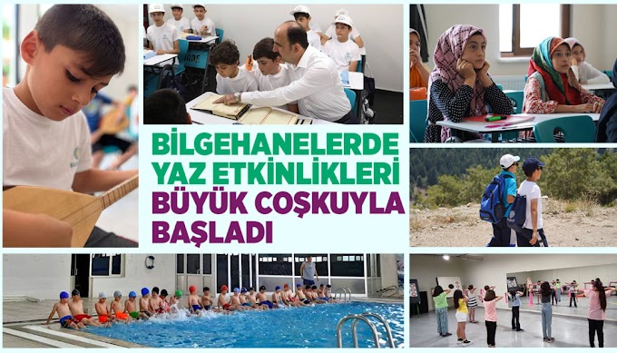 ​BİLGEHANELERDE YAZ ETKİNLİKLERİ BÜYÜK COŞKUYLA BAŞLADI