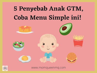5 Penyebab Anak GTM, Coba Menu Simple ini!