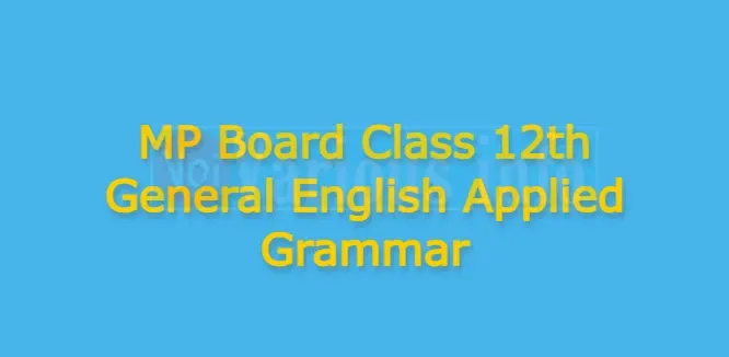 MP Board Class 12th General English Applied Grammar