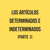 los artículos determinados e indeterminados parte 1