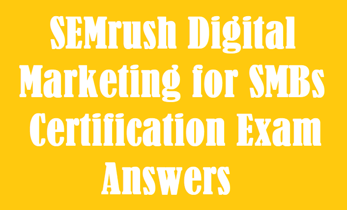 Semrush Digital Marketing for SMBs Certification Exam Answers 2022