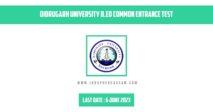 Dibrugarh University B.Ed Admission 2023 – Common Entrance Test
