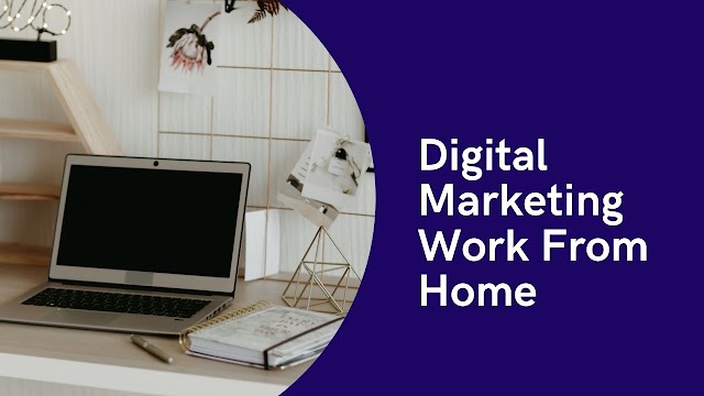 Digital Marketing Work From Home